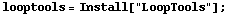 looptools = Install["LoopTools"] ;