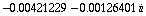 -0.004212289375722643` - 0.001264006526891126` i
