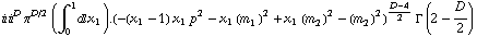 i i^D π^(D/2) (∫ _ 0^1 d x _ 1 ) . (-(x _ 1 - 1) x _ 1 p^2 - x _ 1 (m _ 1^(�   ))^2 + x _ 1 (m _ 2^(�   ))^2 - (m _ 2^(�   ))^2)^(D - 4)/2 Γ (2 - D/2)