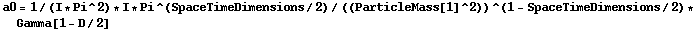a0 = 1/(I * Pi^2) * I * Pi^(SpaceTimeDimensions/2)/((ParticleMass[1]^2))^(1 - SpaceTimeDimensions/2) * Gamma[1 - D/2]