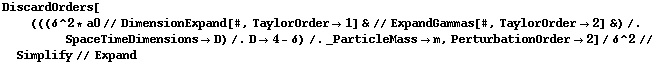 DiscardOrders[(((δ^2 * a0 // DimensionExpand[#, TaylorOrder -> 1] & // ExpandGammas[#, TaylorOrder -> 2] &) /. SpaceTimeDimensions -> D) /. D -> 4 - δ) /. _ParticleMass -> m, PerturbationOrder -> 2]/δ^2 // Simplify // Expand