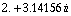 1.9999967994396899`  + 3.1415629276107815` i