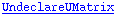 UndeclareUMatrix