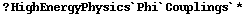 ? HighEnergyPhysics`Phi`Couplings`*