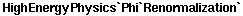 HighEnergyPhysics`Phi`Renormalization`