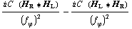 (i C^(  ) (H _ R '6 H _ L))/(f _ ϕ^(�   ))^2 - (i C^(  ) (H _ L '6 H _ R))/(f _ ϕ^(�   ))^2