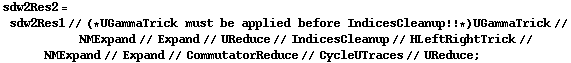 sdw2Res2 = sdw2Res1 // (* UGammaTrick must be applied before IndicesCleanup !! *) UGammaTrick // NMExpand // Expand // UReduce // IndicesCleanup // HLeftRightTrick // NMExpand // Expand // CommutatorReduce // CycleUTraces // UReduce ;
