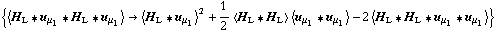 {< H _ L '6 u _ μ _ 1 '6 H _ L '6 u _ μ _ 1 > -> < H _ L '6 u _ μ _ 1 >^2 + 1/2 < H _ L '6 H _ L > < u _ μ _ 1 '6 u _ μ _ 1 > - 2 < H _ L '6 H _ L '6 u _ μ _ 1 '6 u _ μ _ 1 >}