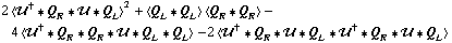 2 < ÷„^† '6 Q _ R '6 ÷„ '6 Q _ L >^2 + < Q _ L '6 Q _ L > < Q _ R '6 Q _ R > - 4 < ÷„^† '6 Q _ R '6 Q _ R '6 ÷„ '6 Q _ L '6 Q _ L > - 2 < ÷„^† '6 Q _ R '6 ÷„ '6 Q _ L '6 ÷„^† '6 Q _ R '6 ÷„ '6 Q _ L >
