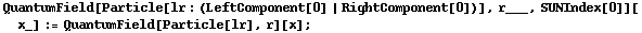 QuantumField[Particle[lr : (LeftComponent[0] | RightComponent[0])], r___, SUNIndex[0]][x_] := QuantumField[Particle[lr], r][x] ;