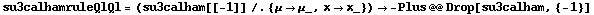 su3calhamruleQlQl = (su3calham[[-1]] /. {μ -> μ_, x -> x_}) -> -Plus @@ Drop[su3calham, {-1}]