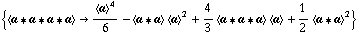 {< a '6 a '6 a '6 a > -> < a >^4/6 - < a '6 a > < a >^2 + 4/3 < a '6 a '6 a > < a > + 1/2 < a '6 a >^2}