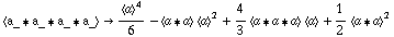 < a_ '6 a_ '6 a_ '6 a_ > -> < a >^4/6 - < a '6 a > < a >^2 + 4/3 < a '6 a '6 a > < a > + 1/2 < a '6 a >^2