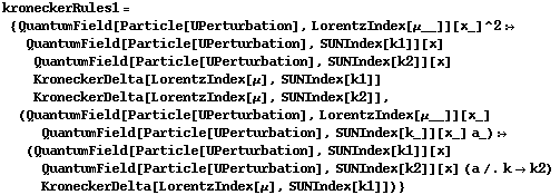 kroneckerRules1 = {QuantumField[Particle[UPerturbation], LorentzIndex[μ__]][x_]^2 :> QuantumField[Particle[UPerturbation], SUNIndex[k1]][x] QuantumField[Particle[UPerturbation], SUNIndex[k2]][x] KroneckerDelta[LorentzIndex[μ], SUNIndex[k1]] KroneckerDelta[LorentzIndex[μ], SUNIndex[k2]], (QuantumField[Particle[UPerturbation], LorentzIndex[μ__]][x_] QuantumField[Particle[UPerturbation], SUNIndex[k_]][x_] a_) :> (QuantumField[Particle[UPerturbation], SUNIndex[k1]][x] QuantumField[Particle[UPerturbation], SUNIndex[k2]][x] (a /. k -> k2) KroneckerDelta[LorentzIndex[μ], SUNIndex[k1]])}
