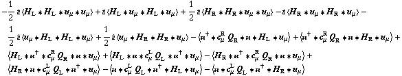 -1/2 i < H _ L '6 H _ L '6 u _ μ '6 u _ μ > + i < H _ L '6 u _ μ '6 H _ L '6 u _ μ > + 1/2 i < H _ R '6 H _ R '6 u _ μ '6 u _ μ > - i < H _ R '6 u _ μ '6 H _ R '6 u _ μ > - 1/2 i < u _ μ '6 H _ L '6 H _ L '6 u _ μ > + 1/2 i < u _ μ '6 H _ R '6 H _ R '6 u _ μ > - < ��^† '6 c _ μ^R Q _ R '6 �� '6 H _ L '6 u _ μ > + < ��^† '6 c _ μ^R Q _ R '6 �� '6 H _ R '6 u _ μ > + < H _ L '6 ��^† '6 c _ μ^R Q _ R '6 �� '6 u _ μ > + < H _ L '6 �� '6 c _ μ^L Q _ L '6 ��^† '6 u _ μ > - < H _ R '6 ��^† '6 c _ μ^R Q _ R '6 �� '6 u _ μ > + < H _ R '6 �� '6 c _ μ^L Q _ L '6 ��^† '6 u _ μ > - < �� '6 c _ μ^L Q _ L '6 ��^† '6 H _ L '6 u _ μ > - < �� '6 c _ μ^L Q _ L '6 ��^† '6 H _ R '6 u _ μ >