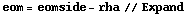eom = eomside - rha // Expand