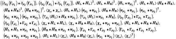 {< ∂ _ μ _ 2(Γ _ μ _ 1) '6 ∂ _ μ _ 2(Γ _ μ _ 1) >, < ∂ _ μ _ 2(Γ _ μ _ 1) '6 ∂ _ μ _ 1(Γ _ μ _ 2) >, < H _ L '6 H _ L >^2, < H _ L '6 H _ R >^2, < H _ L '6 u _ μ _ 1 >^2, < H _ L '6 H _ L > < H _ R '6 H _ R >, < H _ R '6 H _ R >^2, < H _ R '6 u _ μ _ 1 >^2, < χ _ + '6 χ _ + >, < H _ L '6 H _ L > < u _ μ _ 1 '6 u _ μ _ 1 >, < H _ R '6 H _ R > < u _ μ _ 1 '6 u _ μ _ 1 >, < u _ μ _ 1 '6 u _ μ _ 2 >^2, < u _ μ _ 1 '6 u _ μ _ 1 > < u _ μ _ 2 '6 u _ μ _ 2 >, < ∇ _ μ _ 1(H _ L) '6 H _ R '6 u _ μ _ 1 >, < ∇ _ μ _ 1(H _ L) '6 u _ μ _ 1 '6 H _ R >, < ∂ _ μ _ 2(Γ _ μ _ 1) '6 Γ _ μ _ 1 '6 Γ _ μ _ 2 >, < ∂ _ μ _ 2(Γ _ μ _ 1) '6 Γ _ μ _ 2 '6 Γ _ μ _ 1 >, < χ _ + '6 H _ L '6 H _ L >, < χ _ + '6 H _ R '6 H _ R >, < χ _ + '6 u _ μ _ 1 '6 u _ μ _ 1 >, < H _ L '6 H _ L '6 H _ R '6 H _ R >, < H _ L '6 H _ L '6 u _ μ _ 1 '6 u _ μ _ 1 >, < H _ R '6 H _ R '6 u _ μ _ 1 '6 u _ μ _ 1 >, < Γ _ μ _ 1 '6 Γ _ μ _ 1 '6 Γ _ μ _ 2 '6 Γ _ μ _ 2 >, < Γ _ μ _ 1 '6 Γ _ μ _ 2 '6 Γ _ μ _ 1 '6 Γ _ μ _ 2 >, < u _ μ _ 1 '6 u _ μ _ 1 '6 u _ μ _ 2 '6 u _ μ _ 2 >, < H _ L '6 H _ L > < χ _ + >, < H _ R '6 H _ R > < χ _ + >, < u _ μ _ 1 '6 u _ μ _ 1 > < χ _ + >, < χ _ + >^2}