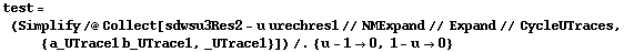 test = (Simplify /@ Collect[sdwsu3Res2 - u urechres1 // NMExpand // Expand // CycleUTraces, {a_UTrace1 b_UTrace1, _UTrace1}]) /. {u - 1 -> 0, 1 - u -> 0}
