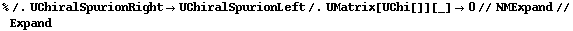 % /. UChiralSpurionRight -> UChiralSpurionLeft /. UMatrix[UChi[]][_] -> 0 // NMExpand // Expand