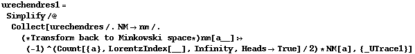 urechendres1 = Simplify /@ Collect[urechendres /. NM -> nm /. (* Transform back to Minkowski space *) nm[a__] :> (-1)^(Count[{a}, LorentzIndex[__], Infinity, Heads -> True]/2) * NM[a], {_UTrace1}]