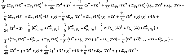 3/16 < �s _ μ _ 2(��)^† '6 �s _ μ _ 1(��) >^2 + 11/144 < ��^† '6 χ >^2 + 11/144 < χ^† '6 �� >^2 + 3/32 < �s _ μ _ 1(��)^† '6 �s _ μ _ 1(��) > < �s _ μ _ 2(��)^† '6 �s _ μ _ 2(��) > - 1/8 < �s _ μ _ 1(��)^† '6 �s _ μ _ 1(��) > < ��^† '6 χ > - 1/8 < �s _ μ _ 1(��)^† '6 �s _ μ _ 1(��) > < χ^† '6 �� > + 11/72 < ��^† '6 χ > < χ^† '6 �� > + 5/24 < χ^† '6 χ > - 1/8 < G _ (μ _ 1 μ _ 2)^L '6 G _ (μ _ 1 μ _ 2)^L > - 1/8 < G _ (μ _ 1 μ _ 2)^R '6 G _ (μ _ 1 μ _ 2)^R > - 1/4 i < �s _ μ _ 1(��)^† '6 �s _ μ _ 2(��) '6 G _ (μ _ 1 μ _ 2)^L > + 1/4 i < �s _ μ _ 1(��)^† '6 G _ (μ _ 1 μ _ 2)^R '6 �s _ μ _ 2(��) > + 3/8 < ��^† '6 �s _ μ _ 1(��) '6 χ^† '6 �s _ μ _ 1(��) > - 1/4 < ��^† '6 G _ (μ _ 1 μ _ 2)^R '6 �� '6 G _ (μ _ 1 μ _ 2)^L > + 5/48 < ��^† '6 χ '6 ��^† '6 χ > + 5/48 < χ^† '6 �� '6 χ^† '6 �� > + 3/8 < �� '6 �s _ μ _ 1(��)^† '6 χ '6 �s _ μ _ 1(��)^† >