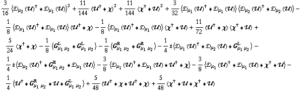 3/16 < �s _ μ _ 2(��)^† '6 �s _ μ _ 1(��) >^2 + 11/144 < ��^† '6 χ >^2 + 11/144 < χ^† '6 �� >^2 + 3/32 < �s _ μ _ 1(��)^† '6 �s _ μ _ 1(��) > < �s _ μ _ 2(��)^† '6 �s _ μ _ 2(��) > - 1/8 < �s _ μ _ 1(��)^† '6 �s _ μ _ 1(��) > < ��^† '6 χ > - 1/8 < �s _ μ _ 1(��)^† '6 �s _ μ _ 1(��) > < χ^† '6 �� > + 11/72 < ��^† '6 χ > < χ^† '6 �� > + 5/24 < χ^† '6 χ > - 1/8 < G _ (μ _ 1 μ _ 2)^L '6 G _ (μ _ 1 μ _ 2)^L > - 1/8 < G _ (μ _ 1 μ _ 2)^R '6 G _ (μ _ 1 μ _ 2)^R > - 1/4 i < �s _ μ _ 1(��)^† '6 �s _ μ _ 2(��) '6 G _ (μ _ 1 μ _ 2)^L > - 1/4 i < �s _ μ _ 2(��)^† '6 G _ (μ _ 1 μ _ 2)^R '6 �s _ μ _ 1(��) > - 3/8 < �s _ μ _ 1(��)^† '6 �s _ μ _ 1(��) '6 ��^† '6 χ > - 3/8 < �s _ μ _ 1(��)^† '6 �s _ μ _ 1(��) '6 χ^† '6 �� > - 1/4 < ��^† '6 G _ (μ _ 1 μ _ 2)^R '6 �� '6 G _ (μ _ 1 μ _ 2)^L > + 5/48 < ��^† '6 χ '6 ��^† '6 χ > + 5/48 < χ^† '6 �� '6 χ^† '6 �� >