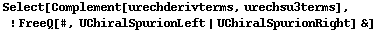 Select[Complement[urechderivterms, urechsu3terms], ! FreeQ[#, UChiralSpurionLeft | UChiralSpurionRight] &]