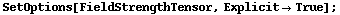 SetOptions[FieldStrengthTensor, Explicit -> True] ;