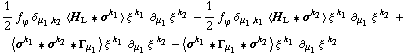 1/2 f _ ϕ^(�   ) δ _ (μ _ 1, k _ 2) < H _ L '6 σ^k _ 1 > ξ^( )^k _ 1 ∂ _ μ _ 1 ξ^( ) _ �^k _ 2 - 1/2 f _ ϕ^(�   ) δ _ (μ _ 1, k _ 1) < H _ L '6 σ^k _ 2 > ξ^( )^k _ 1 ∂ _ μ _ 1 ξ^( ) _ �^k _ 2 + < σ^k _ 1 '6 σ^k _ 2 '6 Γ _ μ _ 1 > ξ^( )^k _ 1 ∂ _ μ _ 1 ξ^( ) _ �^k _ 2 - < σ^k _ 1 '6 Γ _ μ _ 1 '6 σ^k _ 2 > ξ^( )^k _ 1 ∂ _ μ _ 1 ξ^( ) _ �^k _ 2