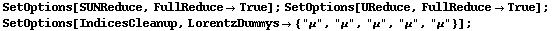 SetOptions[SUNReduce, FullReduce -> True] ; SetOptions[UReduce, FullReduce -> True] ; SetOptions[IndicesCleanup, LorentzDummys -> {"μ", "μ", "μ", "μ", "μ"}] ;