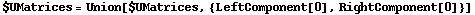 $UMatrices = Union[$UMatrices, {LeftComponent[0], RightComponent[0]}]