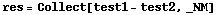 res = Collect[test1 - test2, _NM]