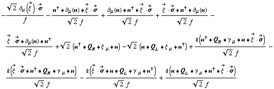 -(2^(1/2) ∂ _ μ(Overscript[ξ^( ), ->]) &middot; Overscript[σ, ->])/f - (��^† '6 ∂ _ μ(��) '6 Overscript[ξ^( ), ->] &middot; Overscript[σ, ->])/(2^(1/2) f) + (∂ _ μ(��) '6 ��^† '6 Overscript[ξ^( ), ->] &middot; Overscript[σ, ->])/(2^(1/2) f) + (Overscript[ξ^( ), ->] &middot; Overscript[σ, ->] '6 ��^† '6 ∂ _ μ(��))/(2^(1/2) f) - (Overscript[ξ^( ), ->] &middot; Overscript[σ, ->] '6 ∂ _ μ(��) '6 ��^†)/(2^(1/2) f) + 2^(1/2) (��^† '6 Q _ R '6 ξ^( ) _ μ '6 ��) - 2^(1/2) (�� '6 Q _ L '6 ξ^( ) _ μ '6 ��^†) + (i (��^† '6 Q _ R '6 γ^( ) _ μ '6 �� '6 Overscript[ξ^( ), ->] &middot; Overscript[σ, ->]))/(2^(1/2) f) - (i (Overscript[ξ^( ), ->] &middot; Overscript[σ, ->] '6 ��^† '6 Q _ R '6 γ^( ) _ μ '6 ��))/(2^(1/2) f) - (i (Overscript[ξ^( ), ->] &middot; Overscript[σ, ->] '6 �� '6 Q _ L '6 γ^( ) _ μ '6 ��^†))/(2^(1/2) f) + (i (�� '6 Q _ L '6 γ^( ) _ μ '6 ��^† '6 Overscript[ξ^( ), ->] &middot; Overscript[σ, ->]))/(2^(1/2) f)