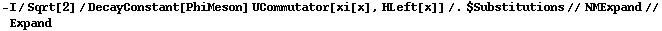 -I/Sqrt[2]/DecayConstant[PhiMeson] UCommutator[xi[x], HLeft[x]] /. $Substitutions // NMExpand // Expand