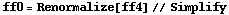 ff0 = Renormalize[ff4] // Simplify