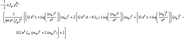 -1/2 i f _ ϕ^(�   ) p _ 1^μ _ 1 (1/(64 π^2 (f _ ϕ^(�   ))^2) ((32 π^2 λ + log((m _ π^(�   ))^2/μ^2)) (m _ π^(�   ))^2 + 2 (32 π^2 (λ - 8 L _ 5^(  )) + log((m _ K^(�   ))^2/μ^2)) (m _ K^(�   ))^2 + (32 π^2 λ + log((m _ η^(�   ))^2/μ^2)) (m _ η^(�   ))^2 - 512 π^2 L _ 4^(  ) ((m _ π^(�   ))^2 + 2 (m _ K^(�   ))^2)) + 2)