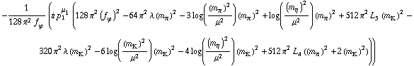 -1/(128 π^2 f _ ϕ^(�   )) (i p _ 1^μ _ 1 (128 π^2 (f _ ϕ^(�   ))^2 - 64 π^2 λ (m _ π^(�   ))^2 - 3 log((m _ π^(�   ))^2/μ^2) (m _ π^(�   ))^2 + log((m _ η^(�   ))^2/μ^2) (m _ π^(�   ))^2 + 512 π^2 L _ 5^(  ) (m _ K^(�   ))^2 - 320 π^2 λ (m _ K^(�   ))^2 - 6 log((m _ K^(�   ))^2/μ^2) (m _ K^(�   ))^2 - 4 log((m _ η^(�   ))^2/μ^2) (m _ K^(�   ))^2 + 512 π^2 L _ 4^(  ) ((m _ π^(�   ))^2 + 2 (m _ K^(�   ))^2)))