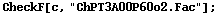 CheckF[c, "ChPT3A00P60o2.Fac"] ;
