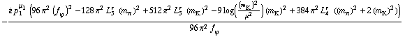 -(i p _ 1^μ _ 1 (96 π^2 (f _ ϕ^(�   ))^2 - 128 π^2 L _ 5^(r  ) (m _ π^(�   ))^2 + 512 π^2 L _ 5^(r  ) (m _ K^(�   ))^2 - 9 log((m _ K^(�   ))^2/μ^2) (m _ K^(�   ))^2 + 384 π^2 L _ 4^(r  ) ((m _ π^(�   ))^2 + 2 (m _ K^(�   ))^2)))/(96 π^2 f _ ϕ^(�   ))