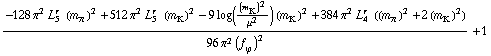 (-128 π^2 L _ 5^(r  ) (m _ π^(�   ))^2 + 512 π^2 L _ 5^(r  ) (m _ K^(�   ))^2 - 9 log((m _ K^(�   ))^2/μ^2) (m _ K^(�   ))^2 + 384 π^2 L _ 4^(r  ) ((m _ π^(�   ))^2 + 2 (m _ K^(�   ))^2))/(96 π^2 (f _ ϕ^(�   ))^2) + 1