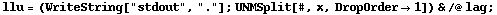 llu = (WriteString["stdout", "."] ; UNMSplit[#, x, DropOrder -> 1]) & /@ lag ;