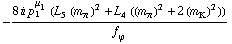 -(8 i p _ 1^μ _ 1 (L _ 5^(  ) (m _ π^(�   ))^2 + L _ 4^(  ) ((m _ π^(�   ))^2 + 2 (m _ K^(�   ))^2)))/f _ ϕ^(�   )