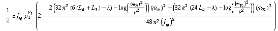 -1/2 i f _ ϕ^(�   ) p _ 1^μ _ 1 (2 - (2 (32 π^2 (6 (L _ 4^(  ) + L _ 5^(  )) - λ) - log((m _ π^(�   ))^2/μ^2)) (m _ π^(�   ))^2 + (32 π^2 (24 L _ 4^(  ) - λ) - log((m _ K^(�   ))^2/μ^2)) (m _ K^(�   ))^2)/(48 π^2 (f _ ϕ^(�   ))^2))