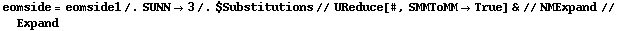 eomside = eomside1 /. SUNN -> 3 /. $Substitutions // UReduce[#, SMMToMM -> True] & // NMExpand // Expand