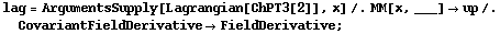 lag = ArgumentsSupply[Lagrangian[ChPT3[2]], x] /. MM[x, ___] -> up /. CovariantFieldDerivative -> FieldDerivative ;
