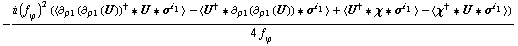 -(i (f _ ϕ^(�   ))^2 (< ∂ _ ρ1(∂ _ ρ1(U))^† '6 U '6 σ^i _ 1 > - < U^† '6 ∂ _ ρ1(∂ _ ρ1(U)) '6 σ^i _ 1 > + < U^† '6 χ '6 σ^i _ 1 > - < χ^† '6 U '6 σ^i _ 1 >))/(4 f _ ϕ^(�   ))