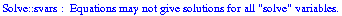 Solve :: svars :  Equations may not give solutions for all \"solve\" variables.