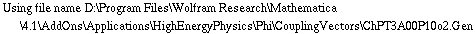 Using file name D:\\Program Files\\Wolfram Research\\Mathematica\\4.1\\AddOns\\Applications\\HighEnergyPhysics\\Phi\\CouplingVectors\\ChPT3A00P10o2.Gen