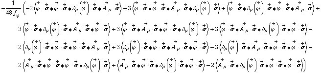 -1/(48 f _ ϕ^(�   )) (-2 < Overscript[ϕ^( ), ->] &middot; Overscript[σ, ->] '6 Overscript[ϕ^( ), ->] &middot; Overscript[σ, ->] '6 ∂ _ μ(Overscript[ϕ^( ), ->]) &middot; Overscript[σ, ->] '6 Overscript[A^( ) _ μ, ->] &middot; Overscript[σ, ->] > - 3 < Overscript[ϕ^( ), ->] &middot; Overscript[σ, ->] '6 Overscript[ϕ^( ), ->] &middot; Overscript[σ, ->] '6 Overscript[A^( ) _ μ, ->] &middot; Overscript[σ, ->] '6 ∂ _ μ(Overscript[ϕ^( ), ->]) &middot; Overscript[σ, ->] > + < Overscript[ϕ^( ), ->] &middot; Overscript[σ, ->] '6 ∂ _ μ(Overscript[ϕ^( ), ->]) &middot; Overscript[σ, ->] '6 Overscript[ϕ^( ), ->] &middot; Overscript[σ, ->] '6 Overscript[A^( ) _ μ, ->] &middot; Overscript[σ, ->] > + 3 < Overscript[ϕ^( ), ->] &middot; Overscript[σ, ->] '6 ∂ _ μ(Overscript[ϕ^( ), ->]) &middot; Overscript[σ, ->] '6 Overscript[A^( ) _ μ, ->] &middot; Overscript[σ, ->] '6 Overscript[ϕ^( ), ->] &middot; Overscript[σ, ->] > + 3 < Overscript[ϕ^( ), ->] &middot; Overscript[σ, ->] '6 Overscript[A^( ) _ μ, ->] &middot; Overscript[σ, ->] '6 Overscript[ϕ^( ), ->] &middot; Overscript[σ, ->] '6 ∂ _ μ(Overscript[ϕ^( ), ->]) &middot; Overscript[σ, ->] > + 3 < Overscript[ϕ^( ), ->] &middot; Overscript[σ, ->] '6 Overscript[A^( ) _ μ, ->] &middot; Overscript[σ, ->] '6 ∂ _ μ(Overscript[ϕ^( ), ->]) &middot; Overscript[σ, ->] '6 Overscript[ϕ^( ), ->] &middot; Overscript[σ, ->] > - 2 < ∂ _ μ(Overscript[ϕ^( ), ->]) &middot; Overscript[σ, ->] '6 Overscript[ϕ^( ), ->] &middot; Overscript[σ, ->] '6 Overscript[ϕ^( ), ->] &middot; Overscript[σ, ->] '6 Overscript[A^( ) _ μ, ->] &middot; Overscript[σ, ->] > + 3 < ∂ _ μ(Overscript[ϕ^( ), ->]) &middot; Overscript[σ, ->] '6 Overscript[ϕ^( ), ->] &middot; Overscript[σ, ->] '6 Overscript[A^( ) _ μ, ->] &middot; Overscript[σ, ->] '6 Overscript[ϕ^( ), ->] &middot; Overscript[σ, ->] > - 3 < ∂ _ μ(Overscript[ϕ^( ), ->]) &middot; Overscript[σ, ->] '6 Overscript[A^( ) _ μ, ->] &middot; Overscript[σ, ->] '6 Overscript[ϕ^( ), ->] &middot; Overscript[σ, ->] '6 Overscript[ϕ^( ), ->] &middot; Overscript[σ, ->] > - 2 < Overscript[A^( ) _ μ, ->] &middot; Overscript[σ, ->] '6 Overscript[ϕ^( ), ->] &middot; Overscript[σ, ->] '6 Overscript[ϕ^( ), ->] &middot; Overscript[σ, ->] '6 ∂ _ μ(Overscript[ϕ^( ), ->]) &middot; Overscript[σ, ->] > + < Overscript[A^( ) _ μ, ->] &middot; Overscript[σ, ->] '6 Overscript[ϕ^( ), ->] &middot; Overscript[σ, ->] '6 ∂ _ μ(Overscript[ϕ^( ), ->]) &middot; Overscript[σ, ->] '6 Overscript[ϕ^( ), ->] &middot; Overscript[σ, ->] > - 2 < Overscript[A^( ) _ μ, ->] &middot; Overscript[σ, ->] '6 ∂ _ μ(Overscript[ϕ^( ), ->]) &middot; Overscript[σ, ->] '6 Overscript[ϕ^( ), ->] &middot; Overscript[σ, ->] '6 Overscript[ϕ^( ), ->] &middot; Overscript[σ, ->] >)