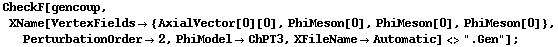 CheckF[gencoup, XName[VertexFields -> {AxialVector[0][0], PhiMeson[0], PhiMeson[0], PhiMeson[0]}, PerturbationOrder -> 2, PhiModel -> ChPT3, XFileName -> Automatic] <> ".Gen"] ;